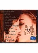 Gloria Stefan / Celine Dion / Des'ree M / Outros-Break Your Heart