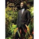 Seu Jorge-Amrica Brasl, o Dvd