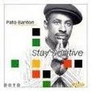 Pato Banton and The Reggae Revolution-Stay Positive