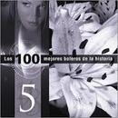 Boleros Bengalies / Paula Monsalve / Los Tres Reyes / Vicentico Valdes-Os 100 Melhores Boleros da Histria / Vol. 5