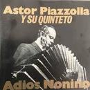 Astor Piazzolla y Su Quinteto-Adios Nonino