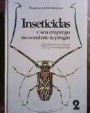 Inseticidas e Seu Emprego no Combate as Pragas / Volume2-Francisco A. M. Mariconi