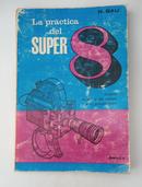 La Practica Del Super 8 - Fotografia-N Bau