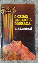 O Crime da Gaiola Dourada-R. F. Lucchetti
