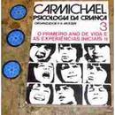 Carmichael Psicologia da Crianca / Volume 3 / o Primeiro Ano de Vida -Leonard Carmichael / P. H. Mussen Organizador