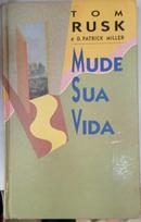 Mude Sua Vida-Tom Rusk / D.patrick Miller