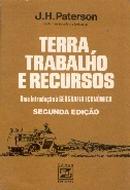 Terra Trabalho e Recursos / uma Introducao a Geografia Economica-J. H. Paterson