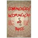 Comunicacao Incomunicacao no Brasil-Jose Marques de Melo