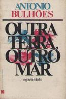 Outra Terra Outro Mar-Antonio Bulhoes