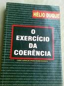 O Exercicio da Coerencia - Discursos Parlamentares-Helio Duque