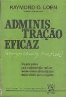 Administracao Eficaz / Srie Cincias da Administrao-Raymond O. Loen