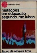 Mutacoes em Educacao Segundo Mc Luhan / Comsmovisao 1-Lauro de Oliveira Lima