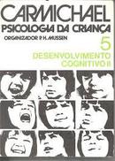 Carmichael Psicologia da Crianca / Volume 5 / Desenvolvimento Cogniti-Leonard Carmichael / P. H. Mussen Organizador