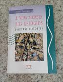 A Vida Secreta dos Relogios e Outras Historias-Roney Cytrynowicz
