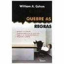 Quebre as Regras-William A. Cohen