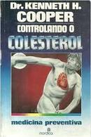 Controlando o Colesterol / Medicina Preventiva-Kenneth H Cooper