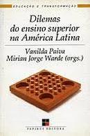 Dilemas do Ensino Superior na America Latina / Colecao Educacao e Tra-Vanilda Paiva / Mirian Jorge Warde
