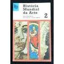 Historia Mundial da Arte - Volume 2 - dos Etruscos ao Fim da Idade Me-Everard M. Upjohn / Paul S. Wingert / Jane Gaston