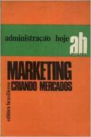Marketing / Criando Mercados / Coleo Administrao Hoje-Editora Brasiliense / Francisco Fernando Fontana 