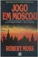 Jogo em Moscou-Robert Moss