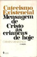 Catecismo Existencial / Mensagens de Cristo as Criancas de Hoje-Carmen Mendonca