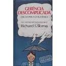 Gerencia Descomplicada - Dicas para o Sucesso-Richard S. Sloma