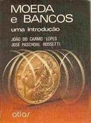 Moeda e Bancos - uma Introducao-Joao do Carmo Lopes / Jose Paschoal Rossetti