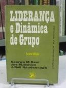 Lideranca e Dinamica de Grupo  - Colecao Ciencias da Administracao-George M. Beal / Joe M. Bohlen / J.neil Raudabaug