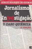 Jornalismo de Investigacao / o Caso Quercia-Sergio Buarque de Gusmao