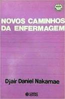 Novos Caminhos da Enfermagem - por Mudancas no Ensino e na Pratica da-Djair Daniel Nakamae