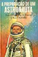A Preparacao de um Astronauta-Philip N. Pierce / Karl Schuon