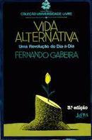 Vida Alternativa - uma Revolucao do Dia a Dia - Colecao Universidade -Fernando Gabeira
