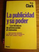 La Publicidad y Su Poder / Las Tecnicas de Provocacion Al Consumo-Eric Clark