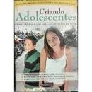 Criando Adolescentes - Como Prepara Los para os Desafios da Vida-Michael Carr Gregg / Erin Shale