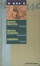 O Que e Medicina Preventiva / o Que e Medicina Alternativa / o Que e -Kurt Kloetzel / Alan Indio Serrano / Flavio Danta