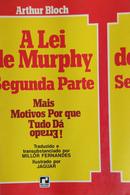 A Lei de Murphy - Segunda Parte - Mais Motivos Porque Tudo da Errado-Arthur Bloch