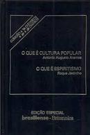 O Que e Cultura Popular / o Que e Espiritismo / Colecao Primeiros Pas-Antonio Augusto Arantes / Roque Jacintho