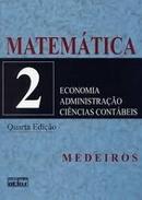 Matematica / Volume 2 / Cursos de Economia Administracao e Ciencias C-Sebastiao Medeiros da Elio Medeiros Silva / Elio 