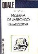 A Questao da Reserva de Mercado / Colecao Qual -Olavo Setubal