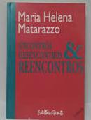Encontros Desencontros e Reencontros-Maria Helena Matarazzo