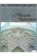 Mundo Islamico / Colecao o Mundo da Arte-Ernst J. Grube