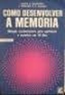 Como Desenvolver a Memoria - Metodo Revolucionario para Aprimorar a M-Joyce D. Brothers / Edward P.f. Eagan