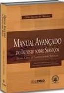 Manual Avancado do Imposto Sobre Servicos-teoria Geral do Imposto Sob-Celso Marcelo de Oliveira