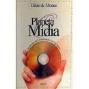 Planeta Midia / Tendencia da Comunicacao na Era Global-Denis de Moraes