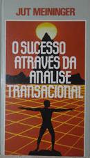 O Sucesso Atraves da Analise Transacional-Jut Meininger