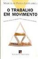 O Trabalho em Movimento - Reestruturacao Produtiva e Sindicatos no Br-Marcia de Paula Leite / Organizado