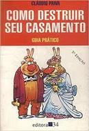 Como Destruir Seu Casamento / Guia Pratico-Claudio Paiva