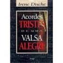 Acordes Tristes de uma Valsa Alegre-Irene Dische