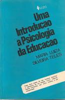 Uma Introducao a Psicologia da Educacao-Maria Luiza Silveira Teles