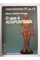 O Que e Acupuntura - Colecao Primeiros Passos-Marcus Vinicius Ferreira